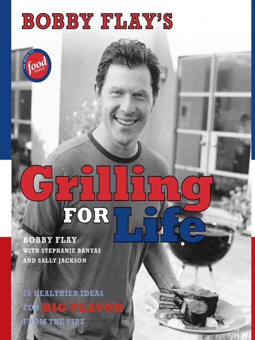 Title details for Bobby Flay's Grilling For Life by Bobby Flay - Available